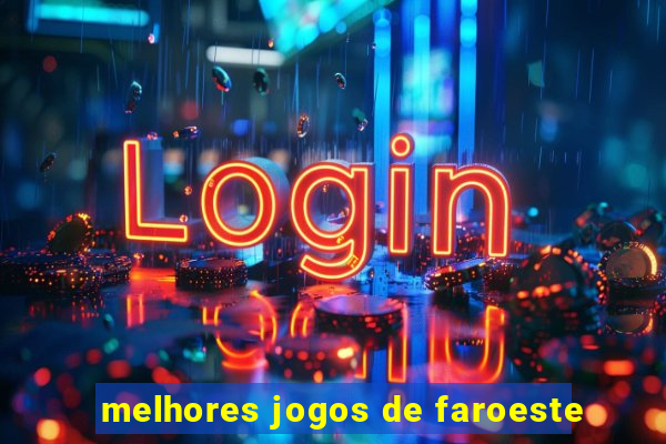 melhores jogos de faroeste